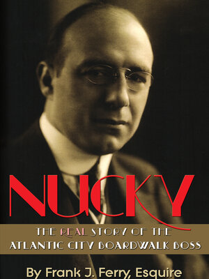 cover image of Nucky: the Real Story of the Atlantic City Boardwalk Boss